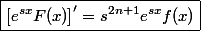 \boxed{\left[e^{sx}F(x)\right]'=s^{2n+1}e^{sx}f(x)}